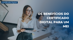 Beneficios do certificado digital para MEI